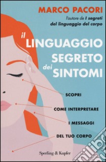 Il linguaggio segreto dei sintomi libro di Pacori Marco