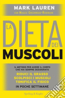 La dieta dei muscoli libro di Lauren Mark; Greenwood-Robinson Maggie