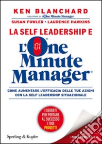 La self leadership e l'one minute manager libro di Blanchard Ken; Fowler Susan; Hawkins Laurence