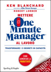 Mettere l'one minute manager al lavoro libro di Blanchard Kenneth; Lorber Robert