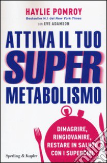 Attiva il tuo supermetabolismo libro di Pomroy Haylie; Adamson Eve