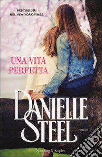 Una vita perfetta libro di Steel Danielle