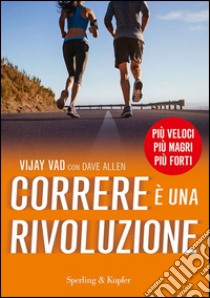 Correre è una rivoluzione libro di Vad Vijay; Allen Dave