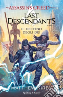 Assassin's Creed. Last descendants. Vol. 3: Il destino degli dei libro di Kirby Matthew