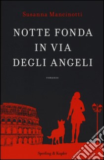 Notte fonda in via degli Angeli libro di Mancinotti Susanna