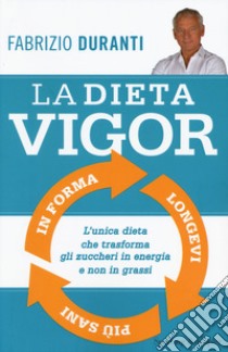 La dieta Vigor libro di Duranti Fabrizio