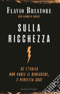 Sulla ricchezza. Se l'Italia non vuole il benessere, è perfetta così libro di Briatore Flavio; Abbate Carmelo