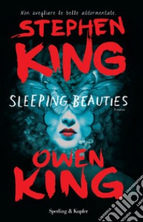 Sleeping beauties libro di King Stephen; King Owen