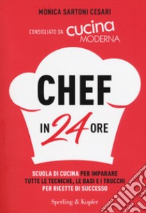 Chef in 24 ore libro di Sartoni Cesari Monica