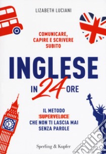 Inglese in 24 ore libro di Luciani Lizabeth