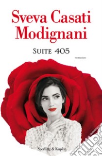 Suite 405 libro di Casati Modignani Sveva