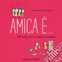 Amica è... 200 motivi che ti rendono la migliore  libro di Swerling Lisa; Lazar Ralph