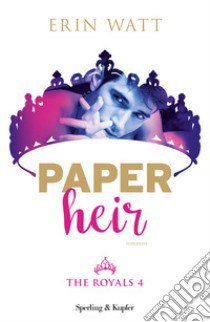 Paper heir. The royals. Vol. 4 libro di Watt Erin