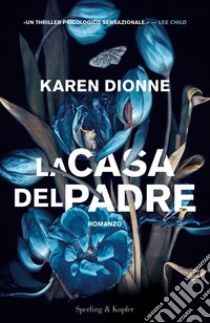 La casa del padre libro di Dionne Karen