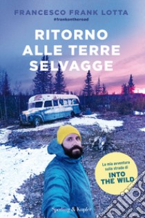 Ritorno alle terre selvagge libro di Lotta Francesco Frank