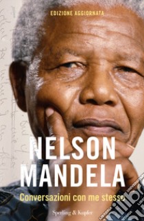 Conversazioni con me stesso libro di Mandela Nelson