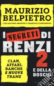 I segreti di Renzi 2 e della Boschi libro di Belpietro Maurizio; Borgonovo Francesco; Amadori Giacomo