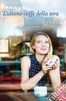 L'ultimo caffè della sera libro di Galdino Diego