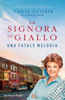 Una fatale melodia. La signora in giallo libro di Fletcher Jessica; Bain Donald