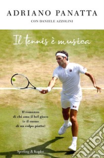 Il tennis è musica libro di Panatta Adriano; Azzolini Daniele