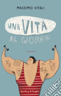 Una vita al giorno libro di Vitali Massimo