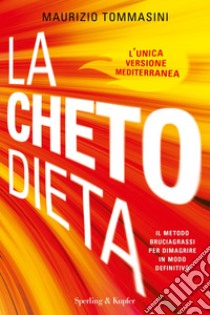 La chetodieta. Il metodo bruciagrassi per dimagrire in modo definitivo libro di Tommasini Maurizio