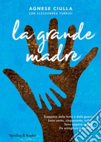 La grande madre libro di Ciulla Agnese; Turrisi Alessandra