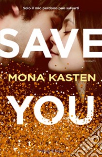 Save you. Ediz. italiana libro di Kasten Mona