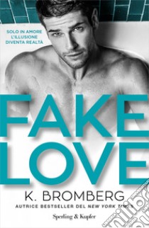 Fake love. Ediz. italiana libro di Bromberg K.