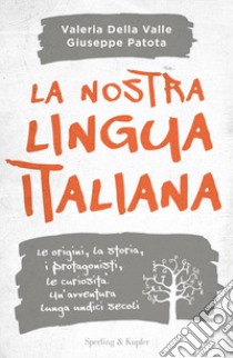 La nostra lingua italiana libro di Della Valle Valeria; Patota Giuseppe