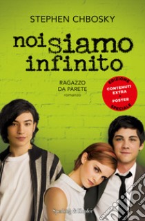 Noi siamo infinito. Ragazzo da parete. Ediz. speciale. Con Poster libro di Chbosky Stephen