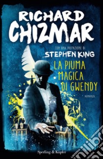 La piuma magica di Gwendy libro di Chizmar Richard