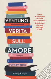 Ventuno verità sull'amore libro di Dicks Matthew