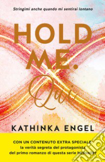 Hold me. Qui. Vol. 2 libro di Engel Kathinka