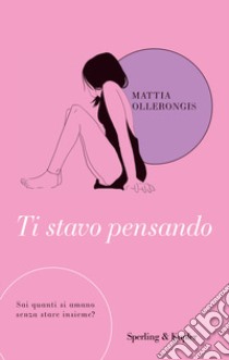 Ti stavo pensando libro di Ollerongis Mattia