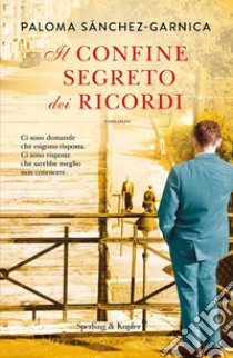 Il confine segreto dei ricordi libro di Sánchez-Garnica Paloma