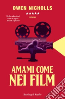 Amami come nei film libro di Nicholls Owen