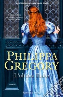 L'ultima Tudor libro di Gregory Philippa