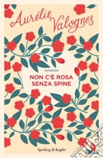 Non c'è rosa senza spine libro di Valognes Aurélie