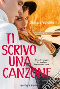 Ti scrivo una canzone libro di Volonté Daniela