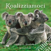 Koalizziamoci libro di Strobel Ray G.