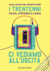 Ci vediamo all'uscita libro di I Trentenni