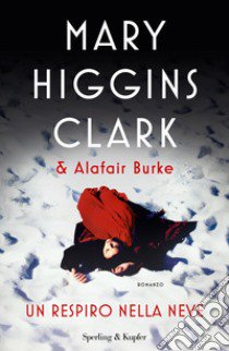 Un respiro nella neve libro di Higgins Clark Mary; Burke Alafair