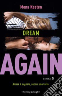 Dream again. Ediz. italiana. Vol. 5 libro di Kasten Mona