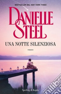 Una notte silenziosa libro di Steel Danielle