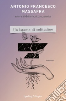 Un istante di solitudine libro di Massafra Antonio Francesco