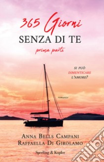 365 giorni senza di te libro di Bells Campani Anna; Di Girolamo Raffaella