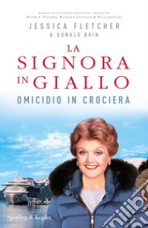 Omicidio in crociera. La signora in giallo libro di Fletcher Jessica; Bain Donald