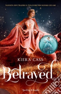 Betrayed. Ediz. italiana libro di Cass Kiera