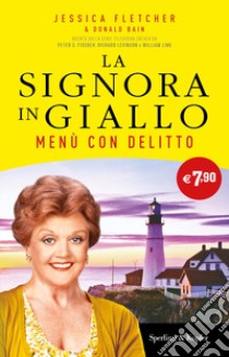 Menù con delitto. La signora in giallo libro di Fletcher Jessica; Bain Donald